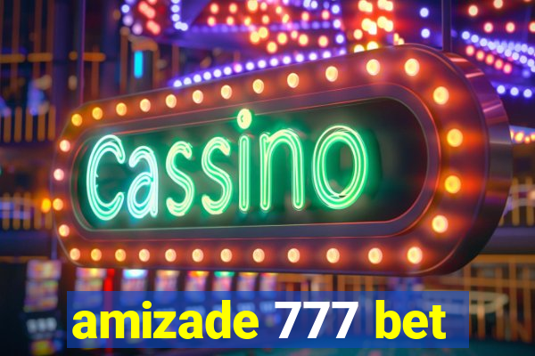 amizade 777 bet