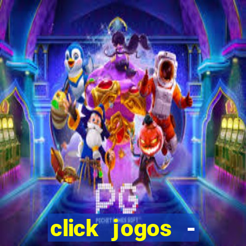 click jogos - ganhar dinheiro