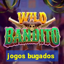 jogos bugados