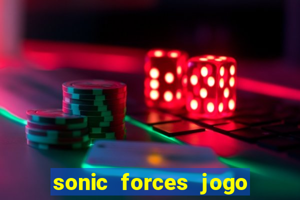 sonic forces jogo de corrida dinheiro infinito