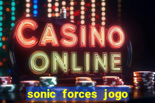 sonic forces jogo de corrida dinheiro infinito