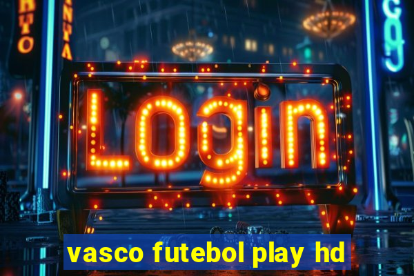 vasco futebol play hd