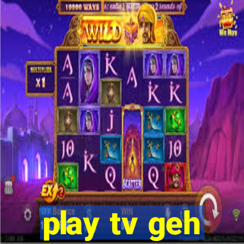 play tv geh