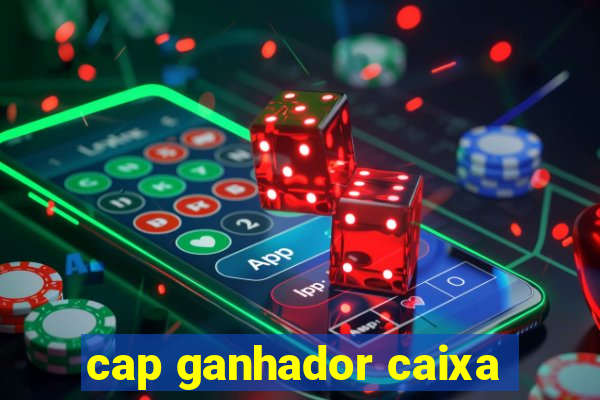 cap ganhador caixa