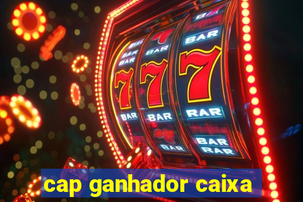 cap ganhador caixa