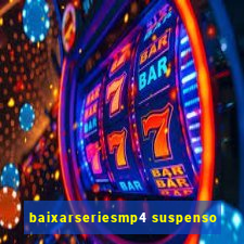 baixarseriesmp4 suspenso