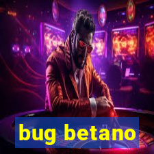 bug betano