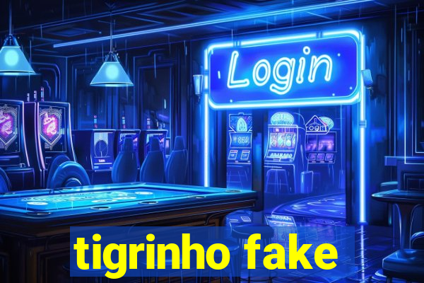 tigrinho fake