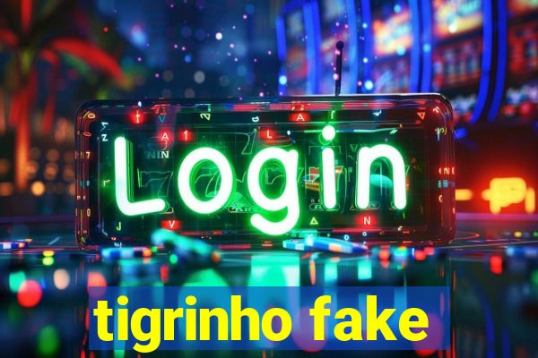 tigrinho fake