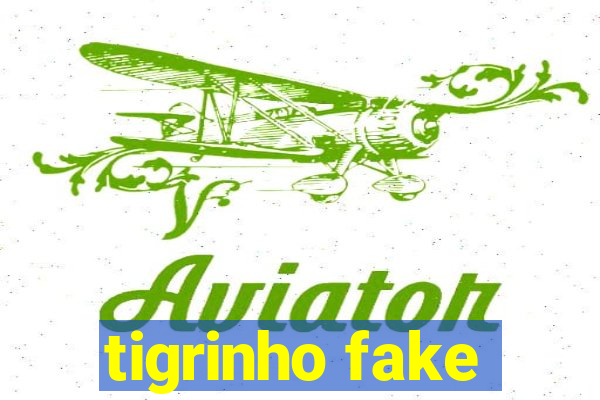 tigrinho fake