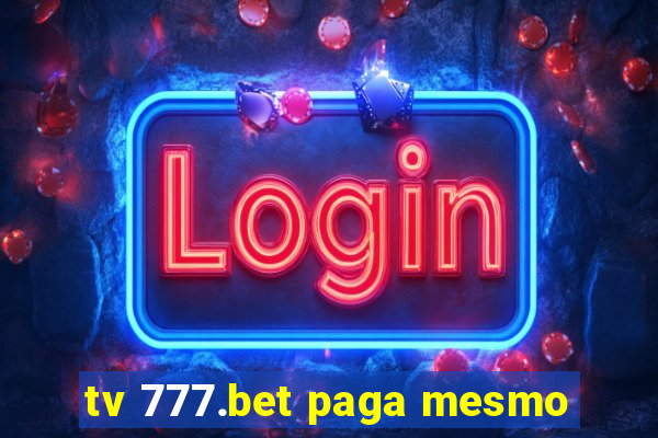 tv 777.bet paga mesmo