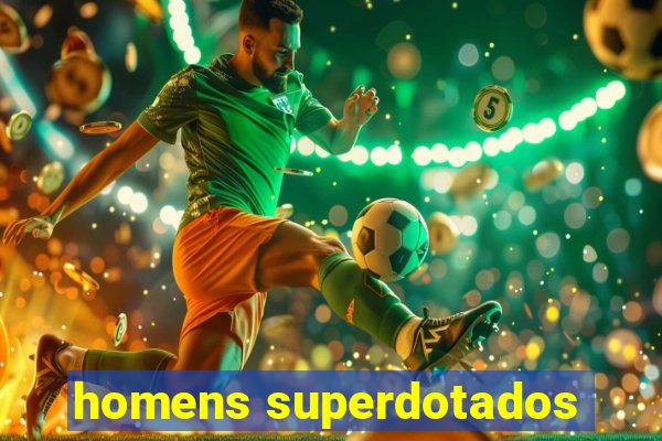 homens superdotados