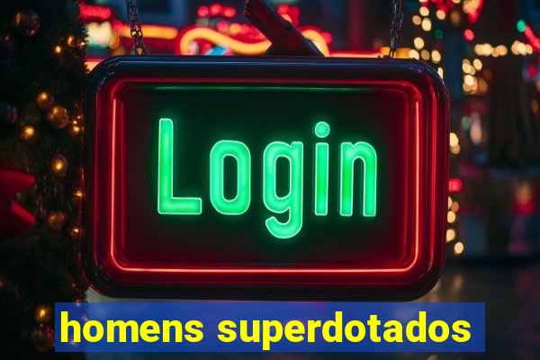 homens superdotados