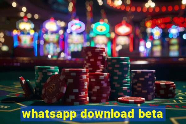 whatsapp download beta