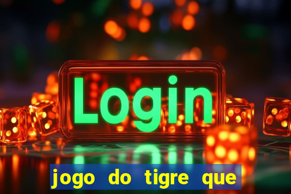 jogo do tigre que paga dinheiro de verdade