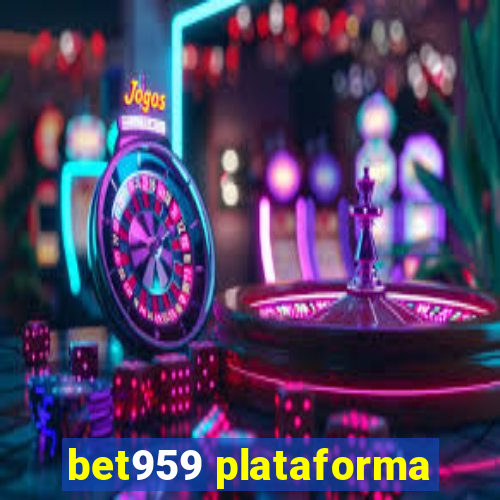 bet959 plataforma