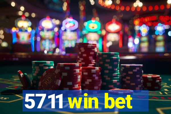 5711 win bet