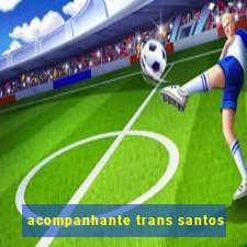 acompanhante trans santos