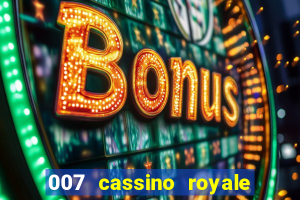 007 cassino royale filme completo em portugues