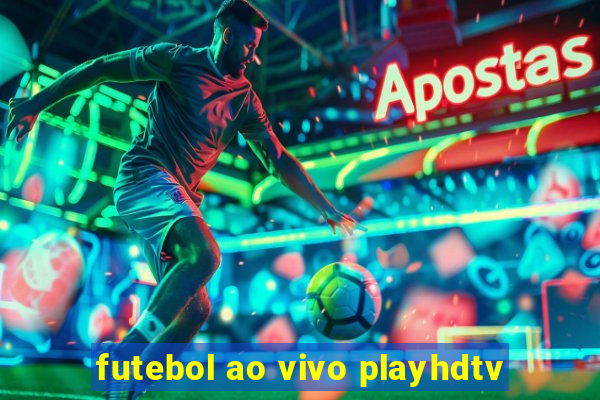 futebol ao vivo playhdtv