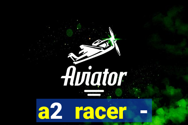 a2 racer - riscando o asfalto filme completo dublado download