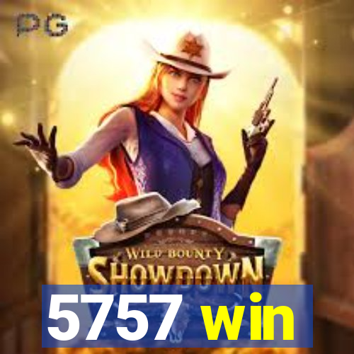 5757 win