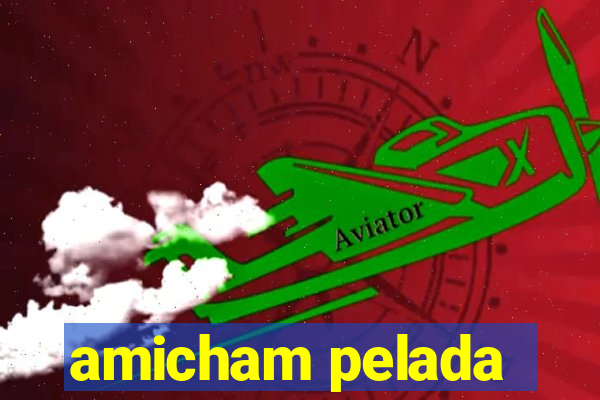 amicham pelada