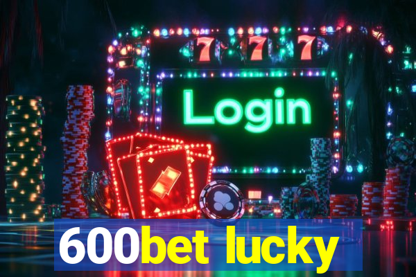 600bet lucky