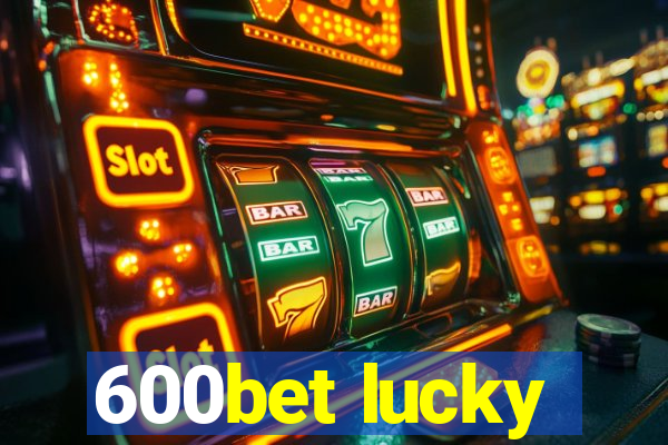 600bet lucky