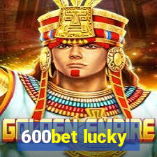 600bet lucky