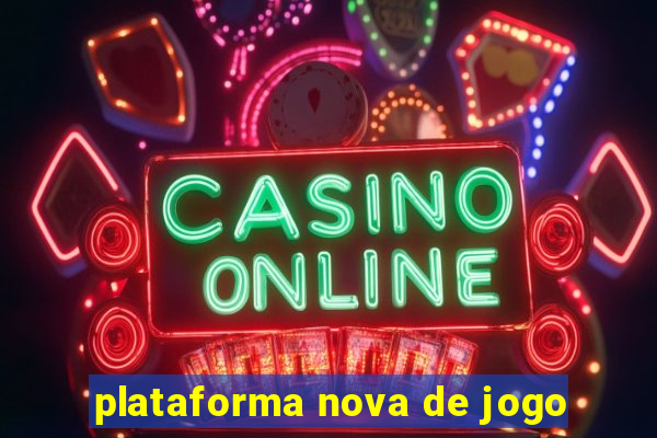 plataforma nova de jogo