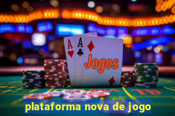 plataforma nova de jogo