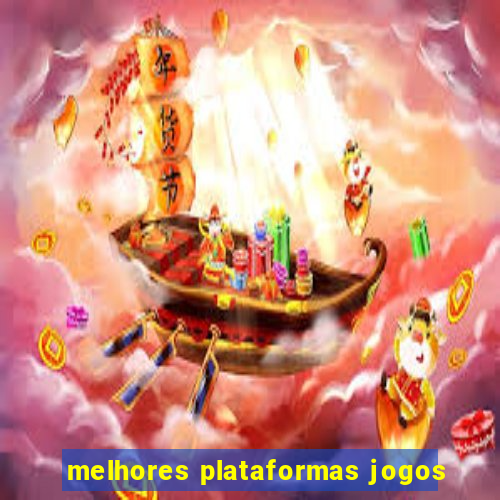 melhores plataformas jogos