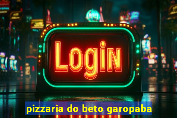 pizzaria do beto garopaba