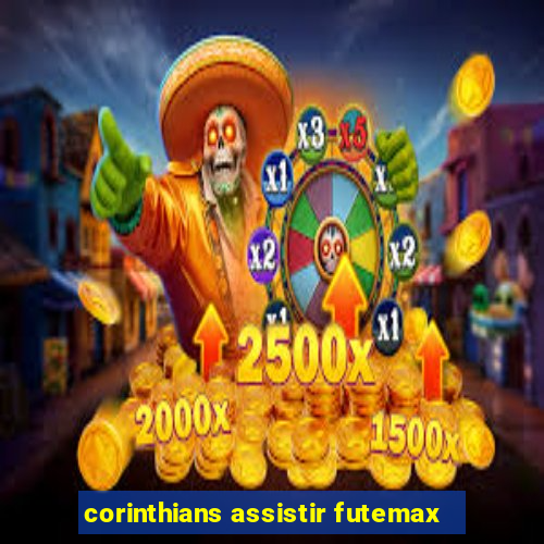 corinthians assistir futemax