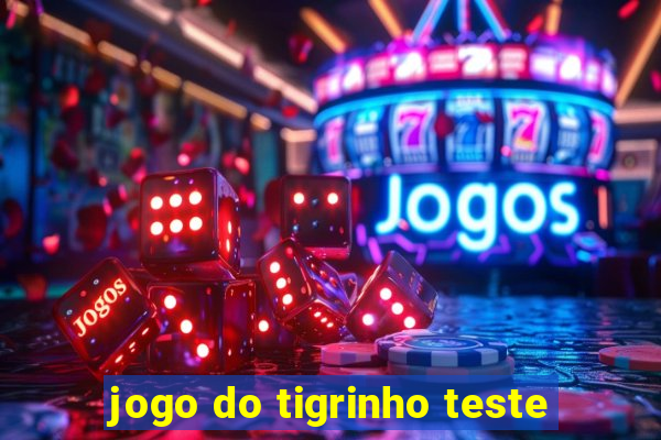 jogo do tigrinho teste