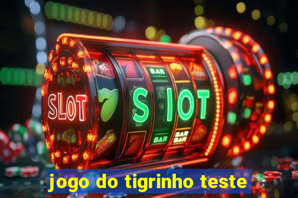 jogo do tigrinho teste