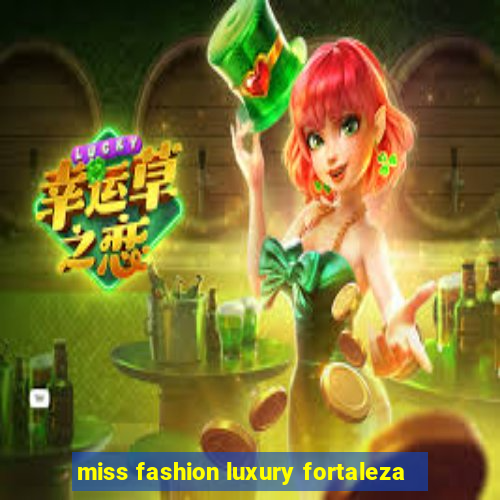 miss fashion luxury fortaleza