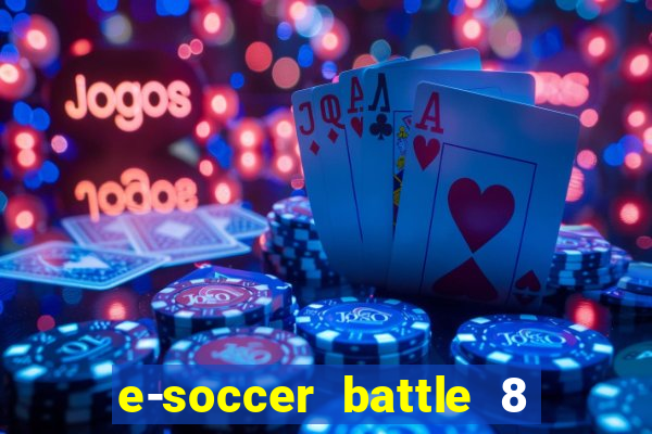 e-soccer battle 8 minutos tabela