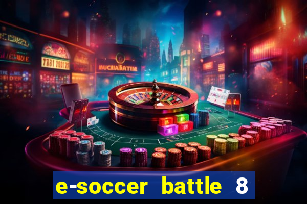 e-soccer battle 8 minutos tabela