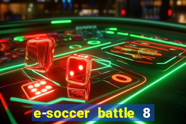 e-soccer battle 8 minutos tabela