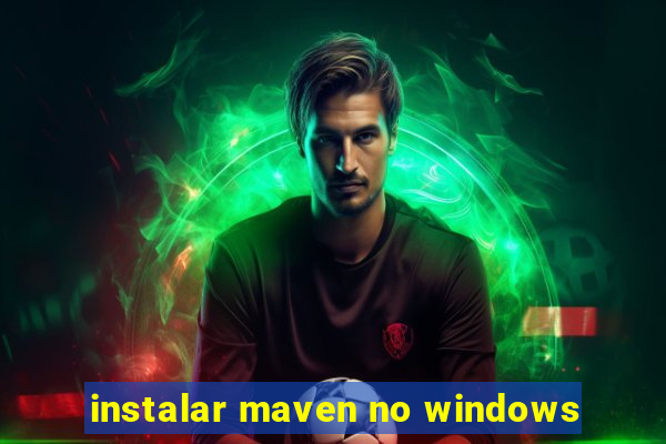 instalar maven no windows