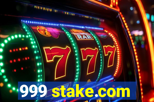 999 stake.com