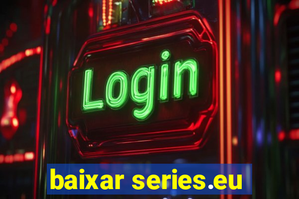 baixar series.eu