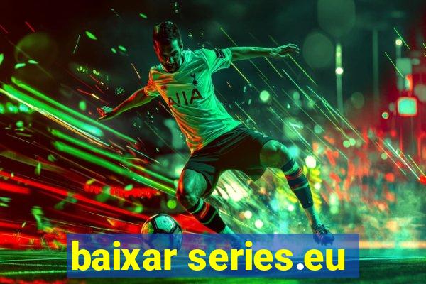 baixar series.eu