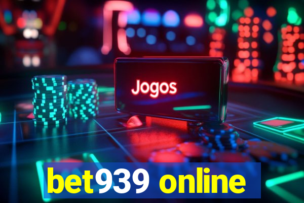 bet939 online