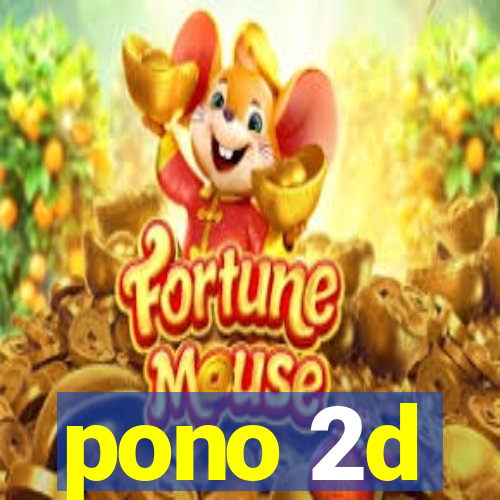 pono 2d