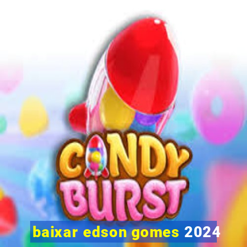 baixar edson gomes 2024