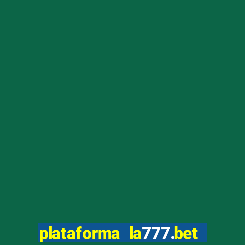 plataforma la777.bet é confiável