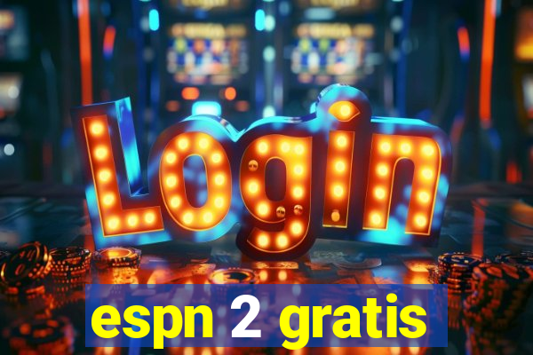 espn 2 gratis